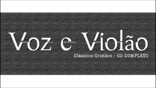Voz e Viol&atilde;o - Cl&aacute;ssicos Crist&atilde;os - CD COMPLETO