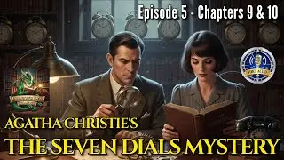 Agatha Christie: The Seven Dials Mystery (Ch. 9-10) - Full Voice Acting by Russ and Ana