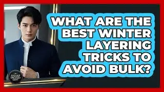 What Are The Best Winter Layering Tricks To Avoid Bulk? - The Sharp Dressed Gent
