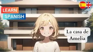 La casa de Amelia | Learn Spanish with this simple story | Spanish Listening Skills | A1 - A2