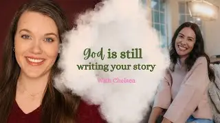 God Is Still Writing Your Story with Chelsea