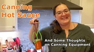 Canning Hot Sauce (And Some Thoughts on Canning Equipment)