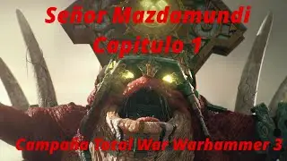 Señor Mazdamundi Capitulo 1 Campaña Total war Warhammer 3