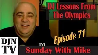 DJ Lessons Learned From The Olympics on Sunday With Mike | #DJNTV Episode 71