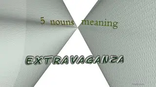 extravaganza - 5 nouns which are synonyms of extravaganza (sentence examples)