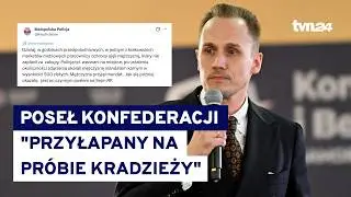 Poseł Konfederacji zatrzymany w sklepie, bo wyszedł bez płacenia. 