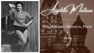 Um Instante Maestro, Para! &bull; Angelita Mart&iacute;nez (1968) 🎊