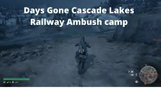 Days Gone Cascade Lakes Railway Ambush Camp