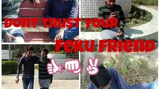 Don't Trust Your Feku Friend || Dev verma