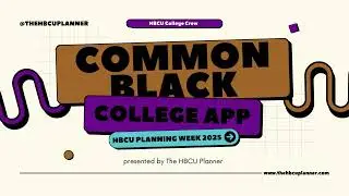 Day 2: HBCU Planning Week 2025 | Understanding the Common Black College App