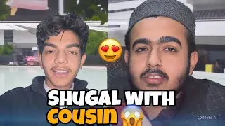 Shugal with cousin🥰😍/ jugat hi jugat 