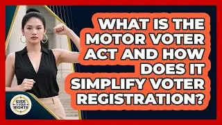 What Is The Motor Voter Act And How Does It Simplify Voter Registration? - Guide To Your Rights