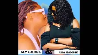Aly Gorel Feat Awa Gambia ILOVEYOU