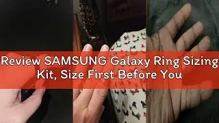 Review SAMSUNG Galaxy Ring Sizing Kit, Size First Before You Buy + Receive $10 Amazon Credit Towards