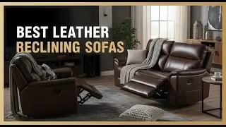 TOP 5 Best Leather Reclining Sofas 2026 | Luxury recliner couch
