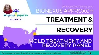 Episode 61: Mold Treatment and Recovery Panel - from NY to California | BioNexus Health Podcast