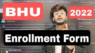 BHU Enrollment Form 2022 || सावधान! गलती ना करें || Step by Step समझे || सबसे पहले सबसे सटीक