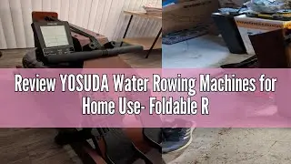 Review YOSUDA Water Rowing Machines for Home Use- Foldable Rower Machine 400LBS Weight Capacity with