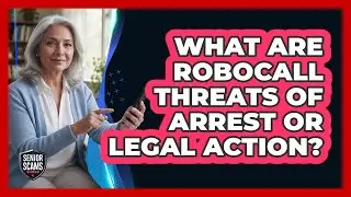 What Are Robocall Threats Of Arrest Or Legal Action?