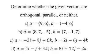 Determine whether the given vectors are orthogonal, parallel, or neither.