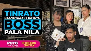 Tinrato Nilang Walang Kwenta, Pero Boss Pala! | Tagalog Short Film