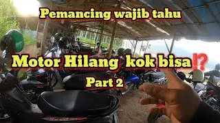 Motor hilang saat mancing kok bisa ⁉️ padahal sudah di parkir ⁉️