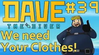 Let's Play Dave the Diver - 39 - We need Your Clothes!