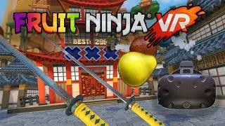 Fruit Ninja VR con las HTC - Episodio 1: Sandra y Carlaidus en modo Ninja