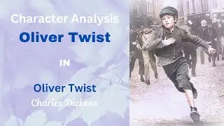 Oliver Twist by Charles Dickens  - Character Analysis
