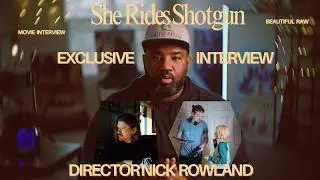 The Story Behind She Rides Shotgun (Director Nick Rowland Tells All)