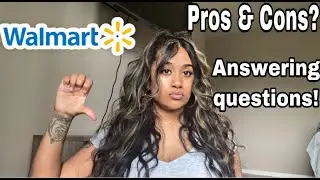 Working at Walmart PROS & CONS! Answering questions