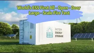 World's ESS First All-Open-Door Large-Scale Fire Test