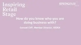 How do You Know who you are doing business with? Samuel Cliff, Membership Director, SEDEX