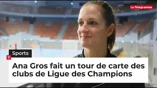 Ana Gros fait un tour de carte des clubs de Ligue des Champions
