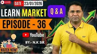 #Episode36 - Learn Market Live || आज के बाजार का हाल || NK Stock Talk ||