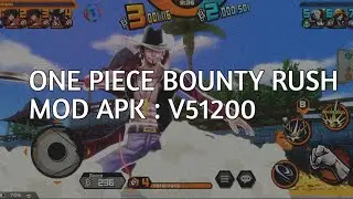 ONE piece Bounty Rush mod apk v51200 || N0 P4SSW0RD !