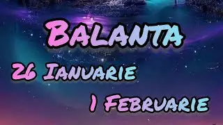 BALANTA  - Saptamana 26 Ianuarie/1 Februarie 