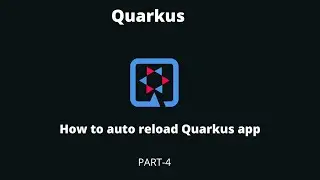 Part-4 | How to Auto reload Quarkus app