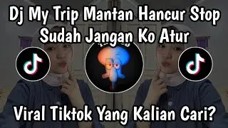 DJ MY TRIP MANTAN HANCUR STOP SUDA JANGAN KO ATUR DJ MONITOR KETUA VIRAL TIKTOK TTERBARU 2026