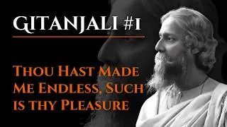 Thou Hast Made Me Endless | Gitanjali #1 | Rabindranath Tagore