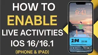 How to Enable Live Activities On iPhone iOS 16.2