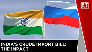 How India's Crude Oil Import From Russia Will Affect Bilateral Relations? ET Now