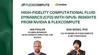 High-Fidelity Computational Fluid Dynamics (CFD) with GPUs: Insights from NVIDIA & Flexcompute