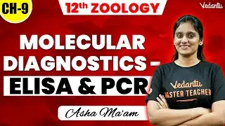12th Zoology | Chapter 9 - Molecular Diagnostics (ELISA & PCR) | 2nd Mid Term | Asha Ma'am