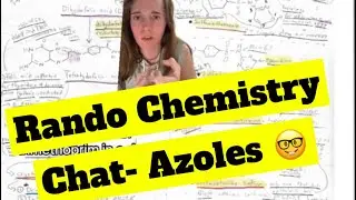 Rando Chemistry Chat- Azoles 🤓