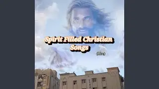 Spirit Filled Christian Songs (Live)