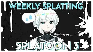 Weekly Splatting with absolutely ZERO rage! (that's a lie) / Splatoon 3 [Stream VOD]