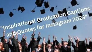 Inspirational Graduation Captions and Quotes for Instagram || #Graduationquotes #instagramquotes