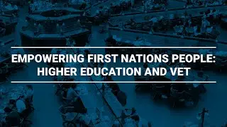 Empowering First Nations people - higher education and VET