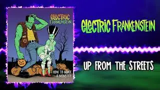 Electric Frankenstein - Up From The Streets (Audio)